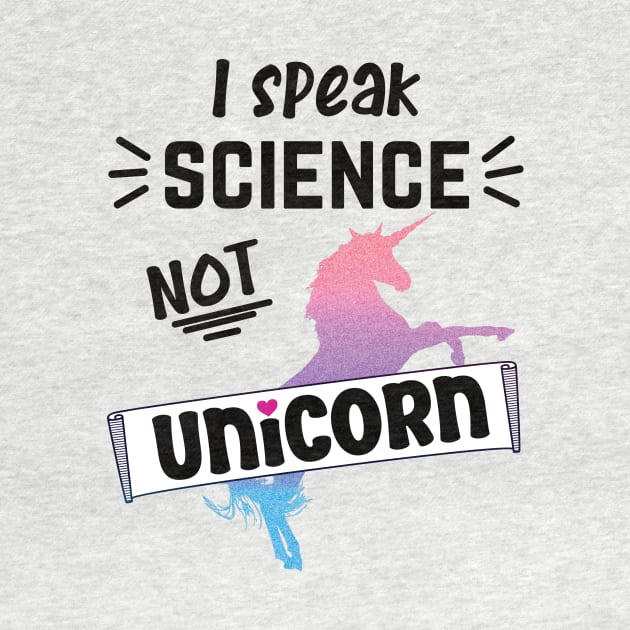 I speak science not unicorn scientist by Nice Surprise